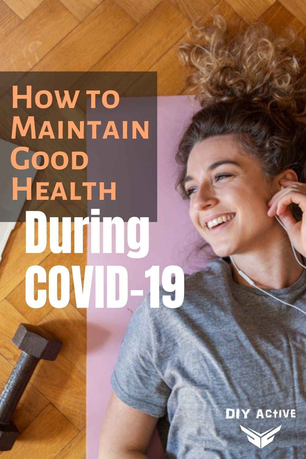 How to Maintain Good Health and Wellbeing During COVID-19
