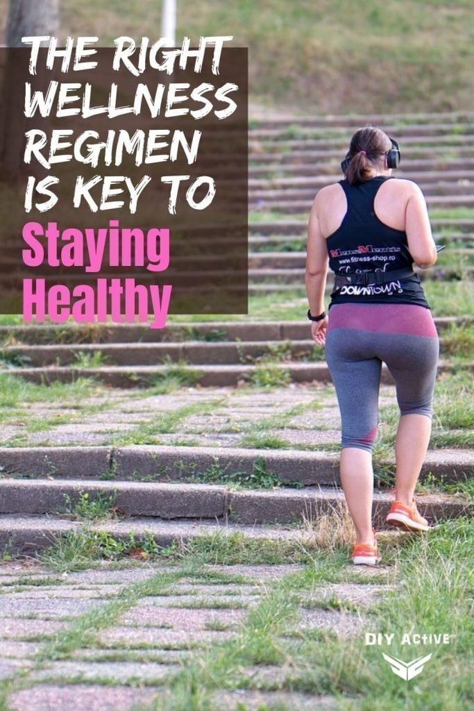 Maintaining the Right Wellness Regimen is Key to Staying Healthy Starting Today