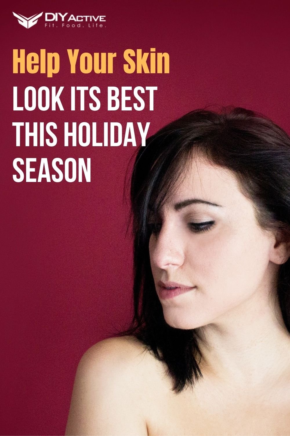 Tips to Help Your Skin Look Its Best This Holiday Season