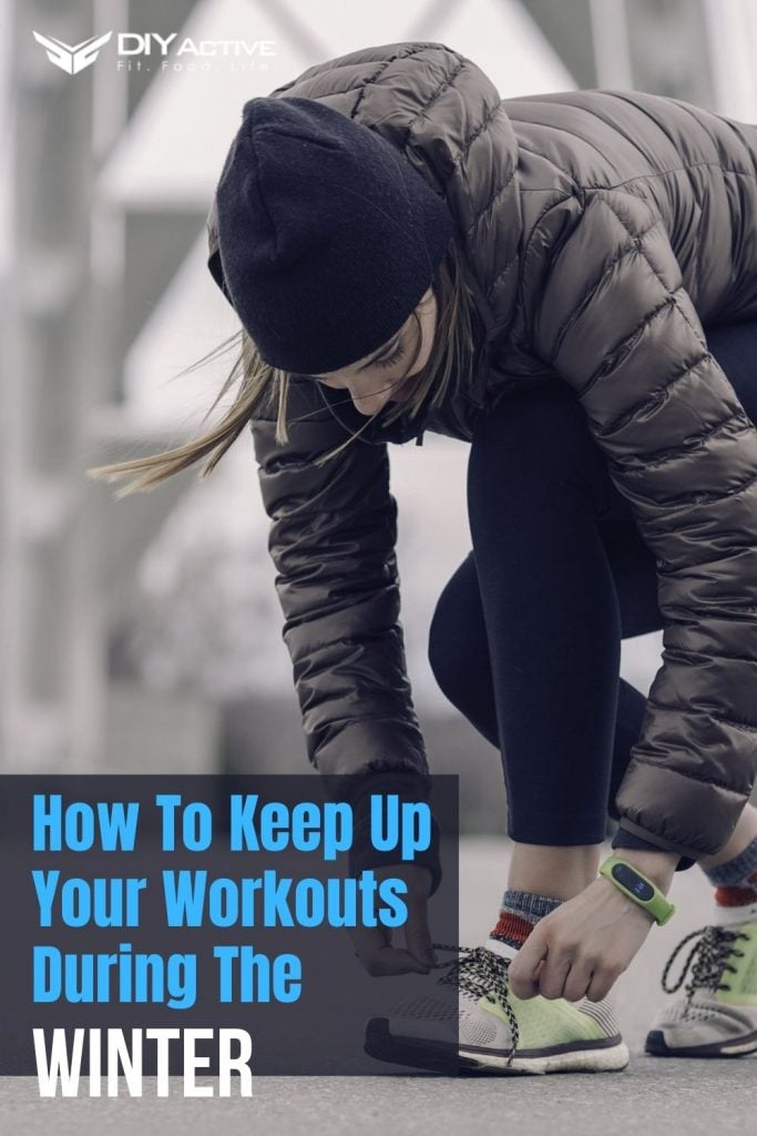 How To Keep Up Your Workouts During The Winter