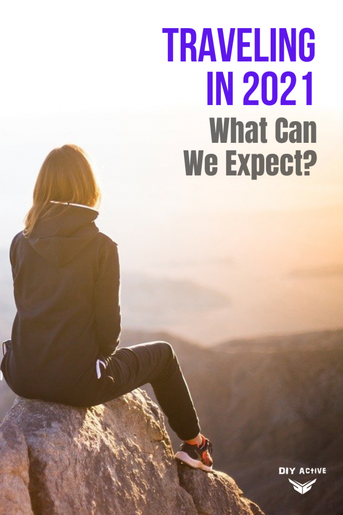 Traveling in 2021 What Can We Expect What Will Happen