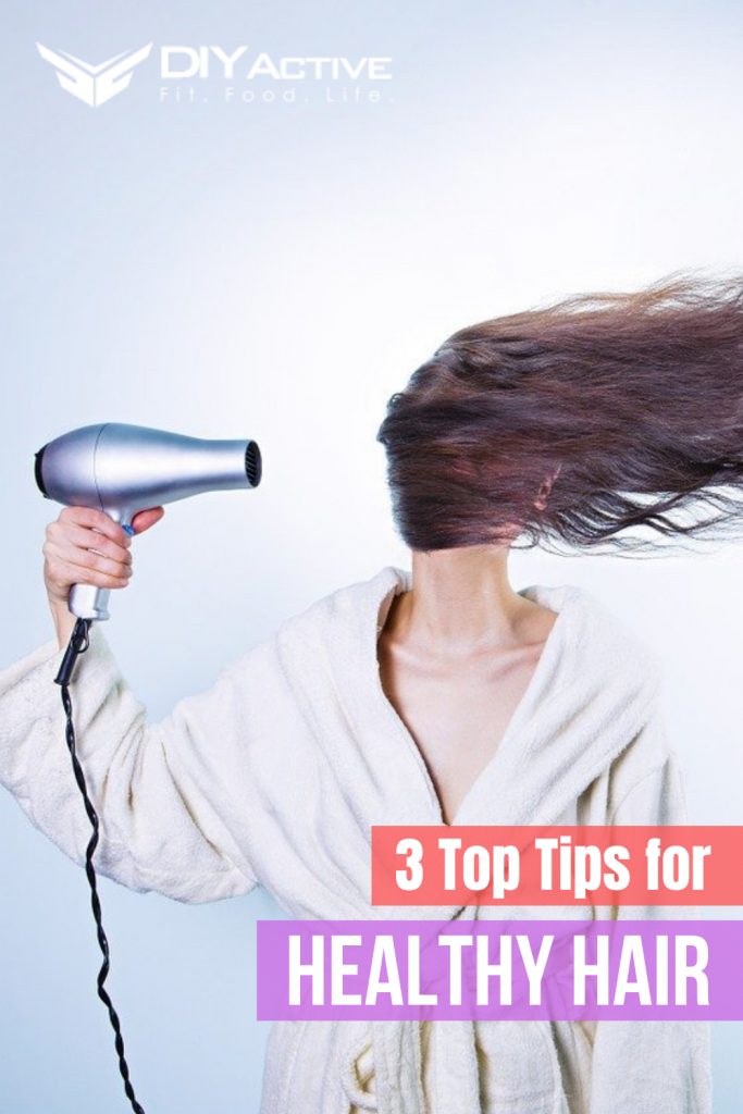 3 Top Tips for Healthy Hair Start Today