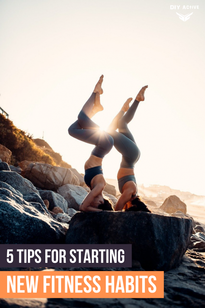 5 Tips For Starting and Sticking to New Fitness Habits