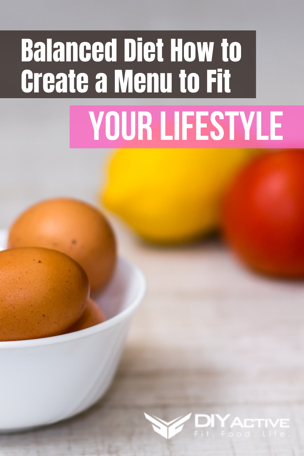 Balanced Diet: How to Create a Menu to Fit Your Lifestyle