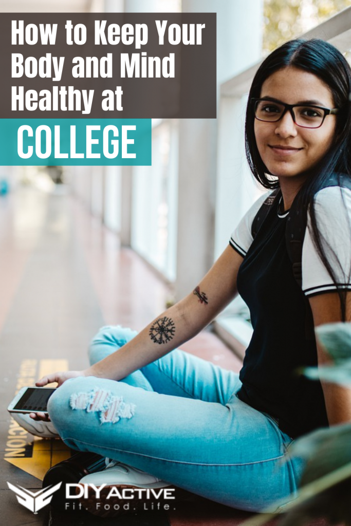 How to Keep Your Body and Mind Healthy at College