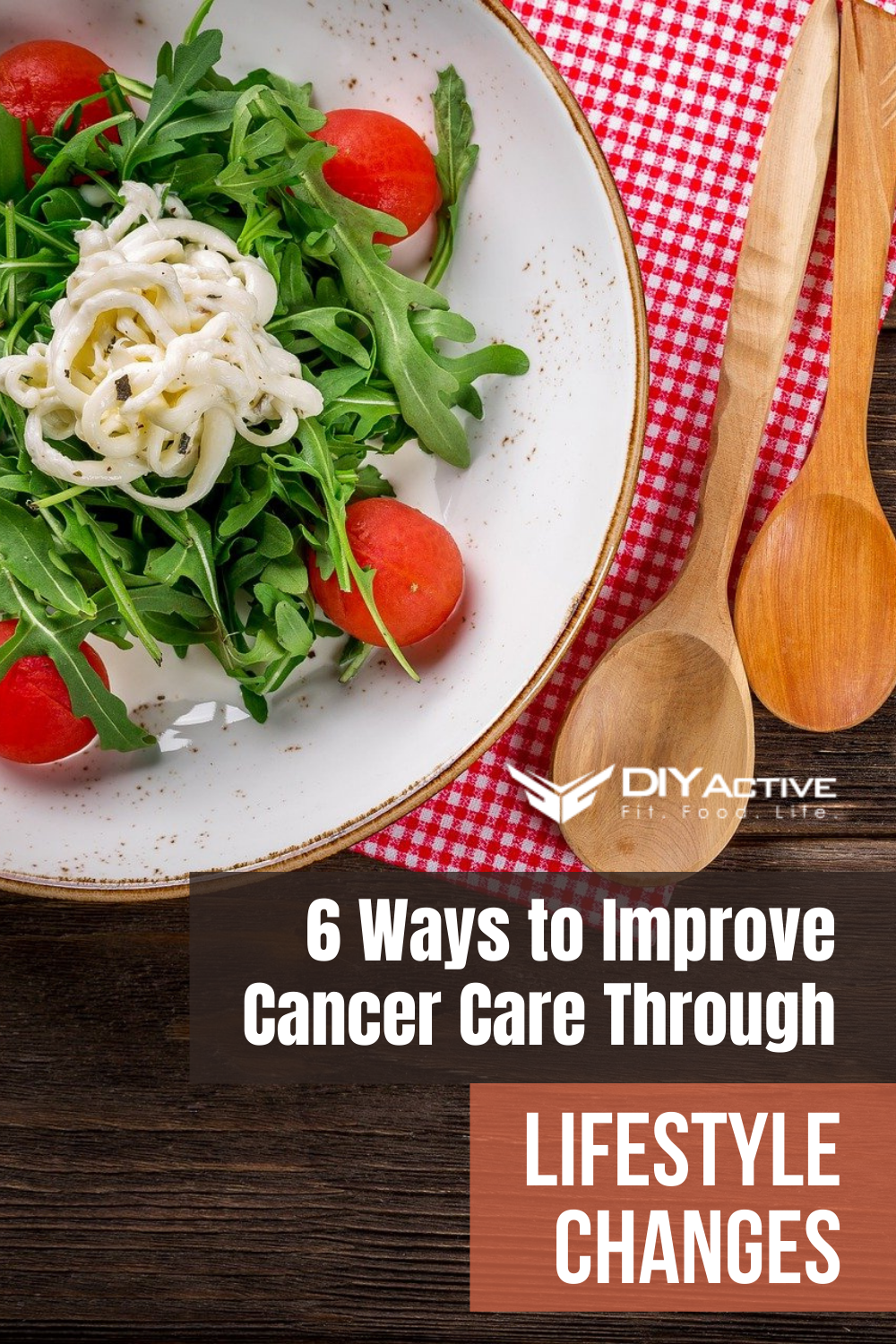 6 Ways to Improve Cancer Care Through Lifestyle Changes