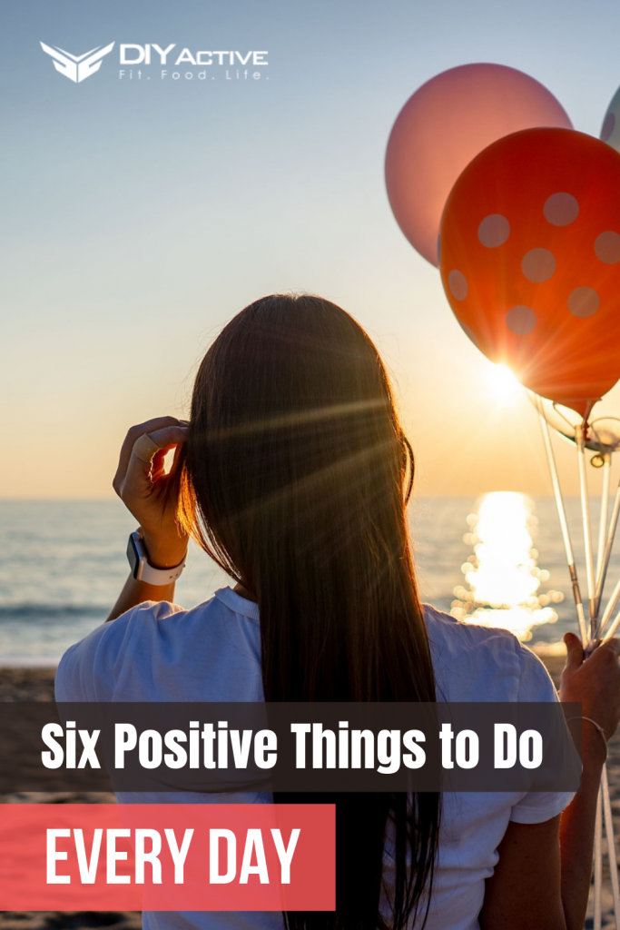 Six Positive Things to Do Every Day