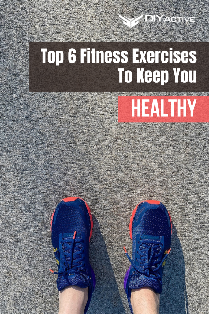 Top 6 Fitness Exercises To Keep You Healthy