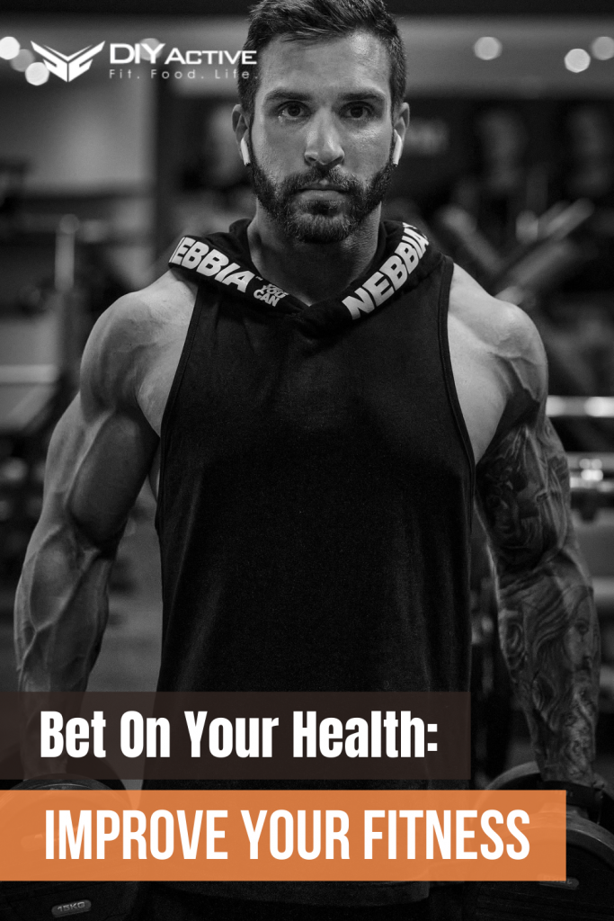 Bet On Your Health How to Improve Your Fitness