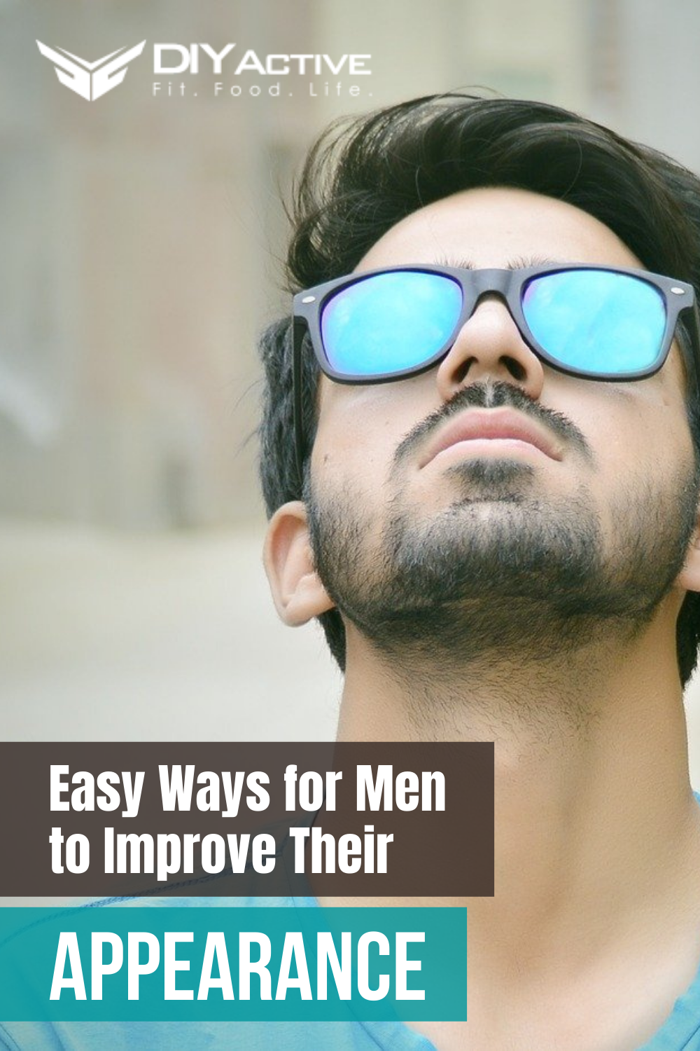 Easy Ways for Men to Improve Their Appearance