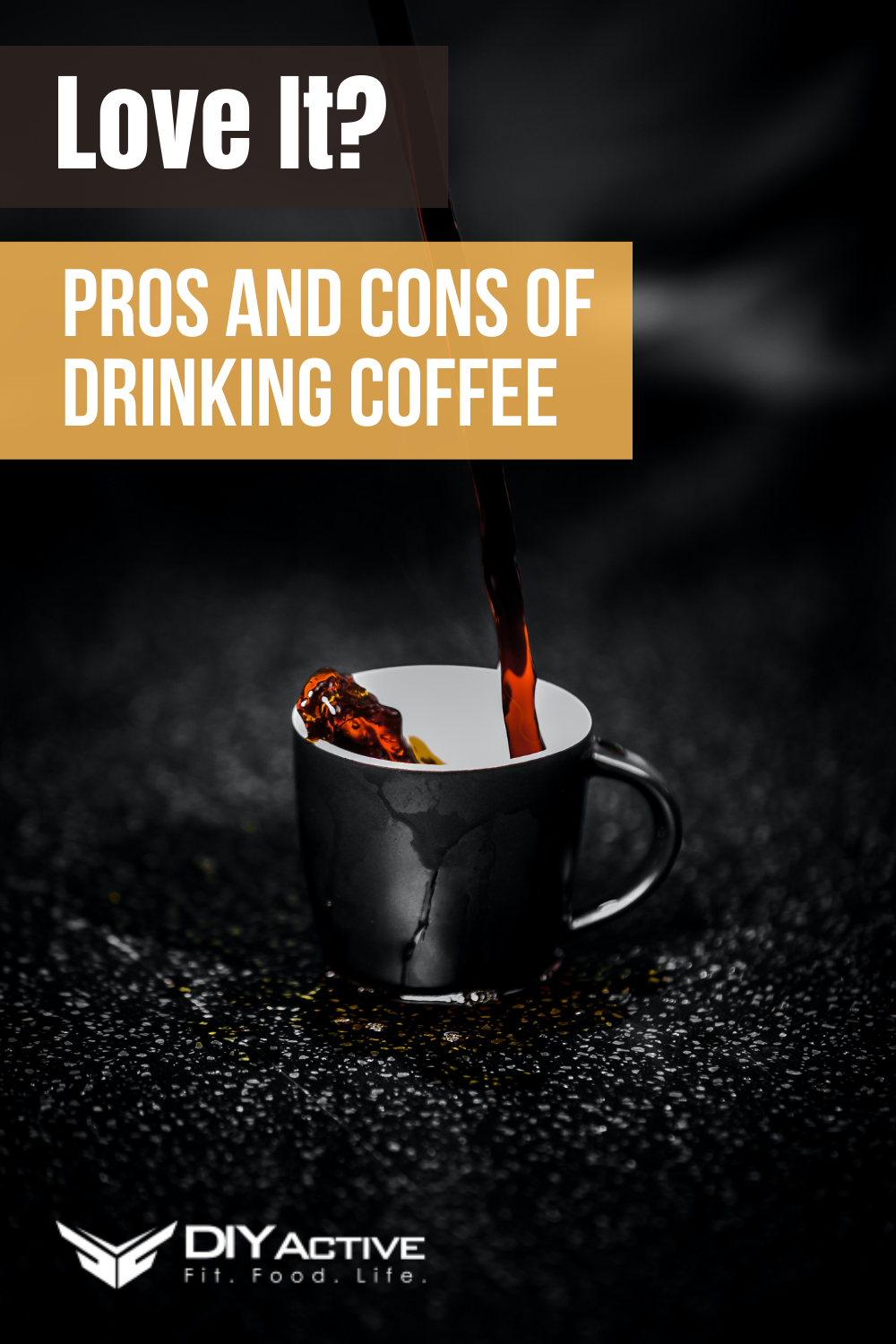 Love It? Pros and Cons of Drinking Coffee