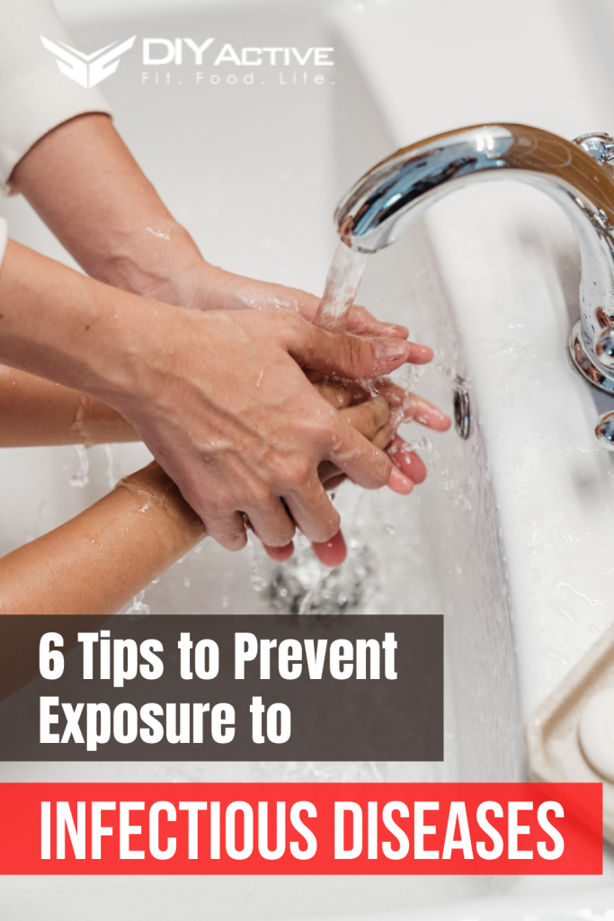 6 Tips to Prevent Exposure to Infectious Diseases