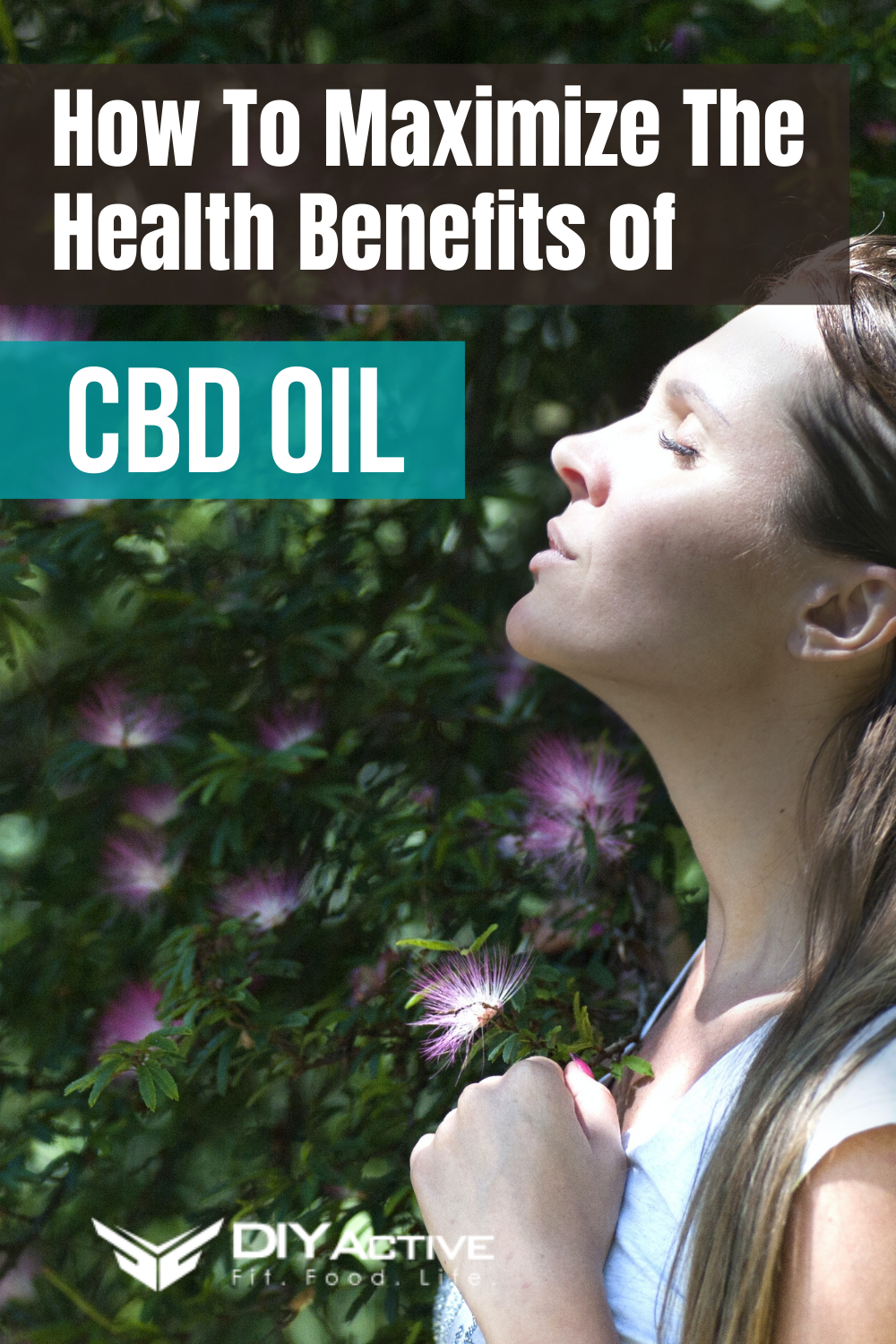 How To Maximize The Health Benefits of CBD Oil