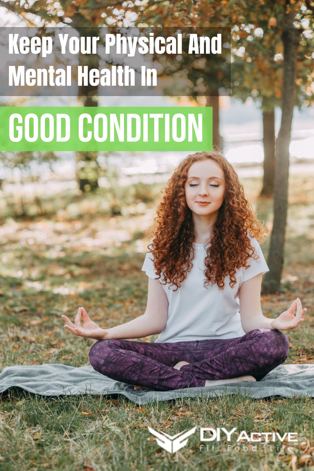5 Ways To Keep Your Physical And Mental Health In Good Condition