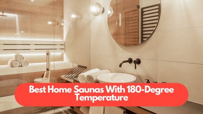 Best home saunas with 180 degree temperature