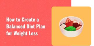 How to create a balanced diet plan for weight loss