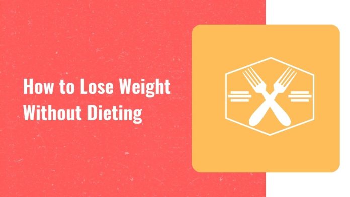 How to lose weight without dieting