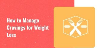 How to manage cravings for weight loss