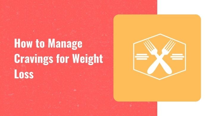 How to manage cravings for weight loss