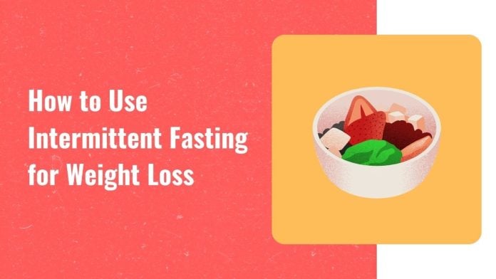 How to use intermittent fasting for weight loss