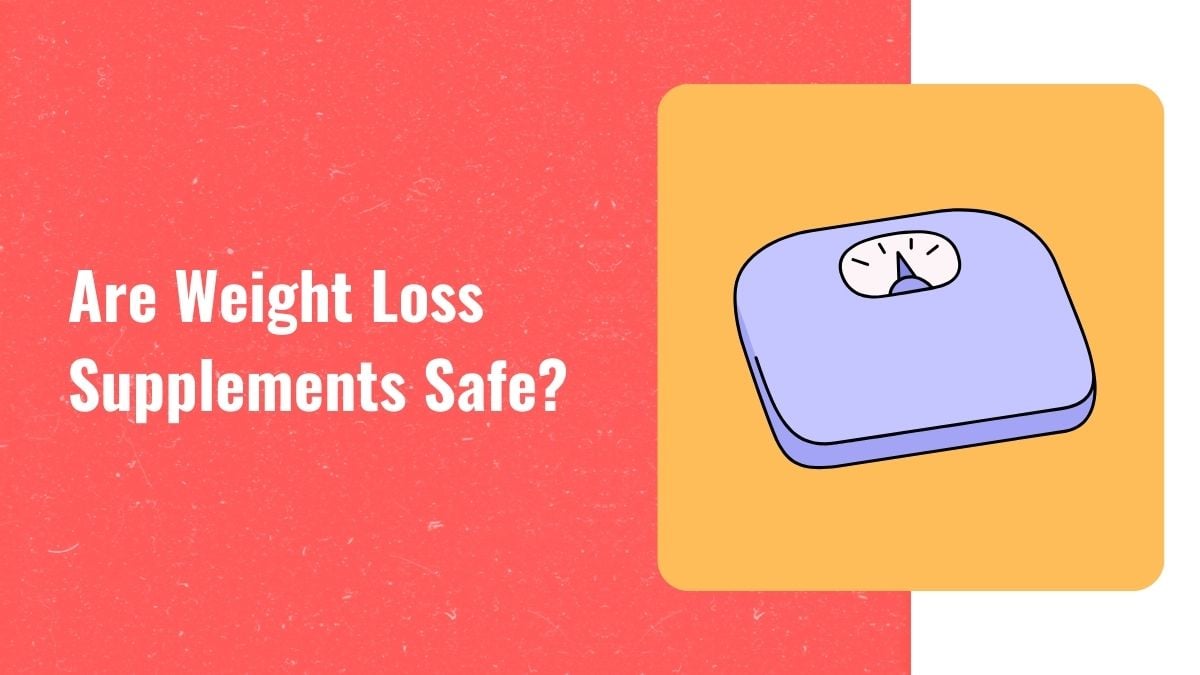 Are Weight Loss Supplements Safe? 