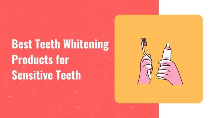 Best teeth whitening products for sensitive teeth